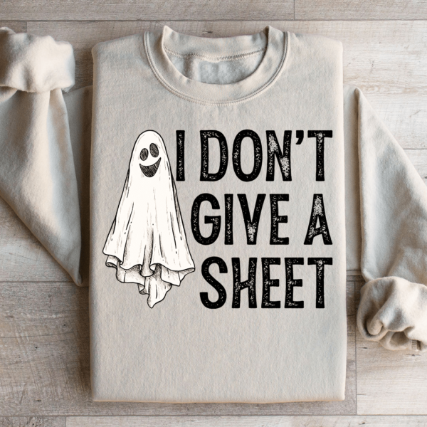 I Don’t Give A Sheet Sweatshirt